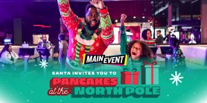 Pancakes at the North Pole at Main Event 