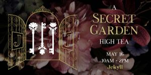 A Secret Garden High Tea at Jekyll Hyde Park.jpeg
