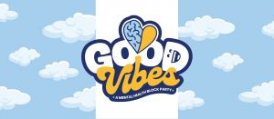 Good Vibes: A Mental Health Block Party