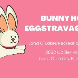04/01 Bunny Hop Eggstravaganza at Land O Lakes Recreation Complex