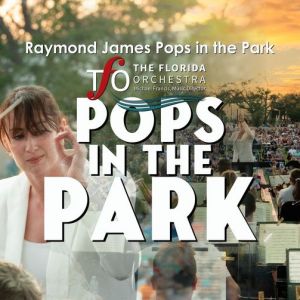 The Florida Orchestra Pops in the Park Concert at Julian B. Lane Riverfront Park
