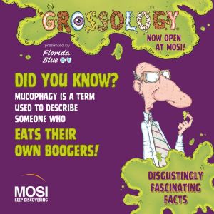 MOSI's Grossology