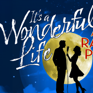 It's a Wonderful Life: A Live Radio Play at Straz Center