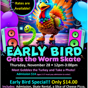 SkateWorld Early Bird Gets the Worm Thanksgiving Skate