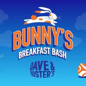 Dave and Buster's Bunny's Breakfast Bash