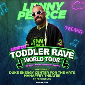 Lenny Pearce: Toddler Rave World Tour at Mahaffey Theater