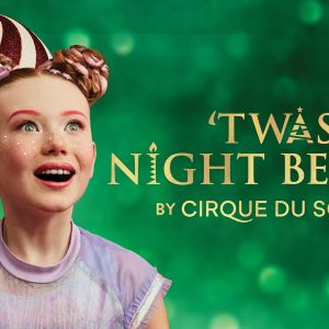 'Twas the Night Before...by Cirque du Soleil at Straz Center